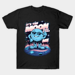 It's the moon that moves me T-Shirt